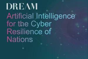 Artificial Intelligence for the Cyber Resilience of Nations"—DREAM's AI platform empowers governments to enhance national security against sophisticated cyber threats. Image source: DREAM's official website.